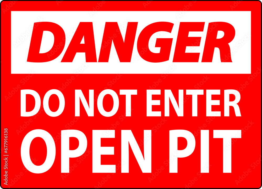 Danger Open Pit Sign Do Not Enter Open Pit
