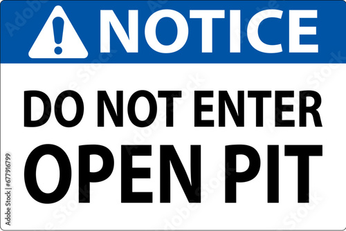 Notice Open Pit Sign Do Not Enter Open Pit