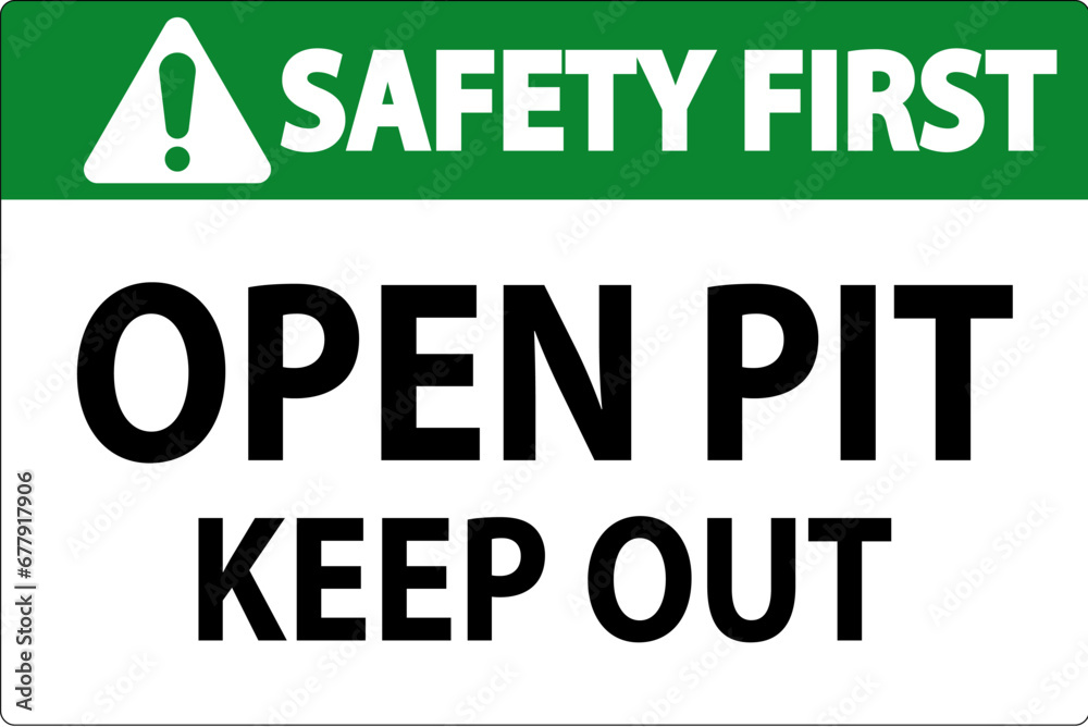 Safety First Open Pit Sign Open Pit Keep Out