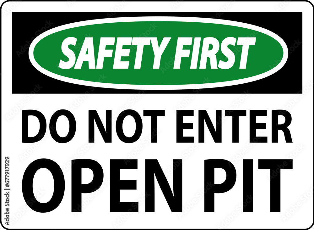 Safety First Open Pit Sign Do Not Enter Open Pit Safety First Open Pit Sign Do Not Enter Open Pit