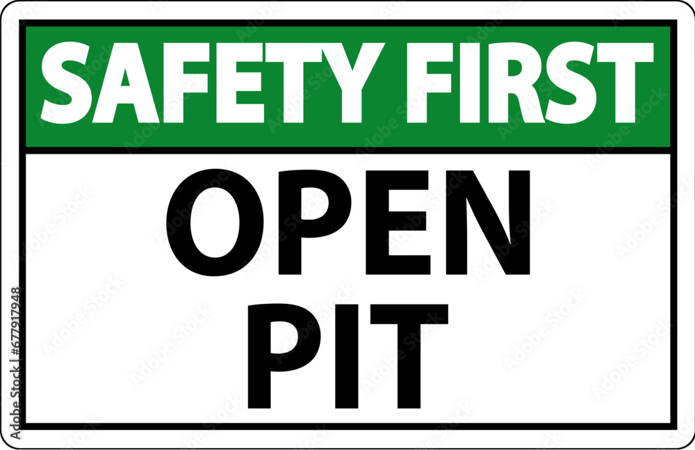Safety First Sign Open Pit Safety First Sign Open Pit