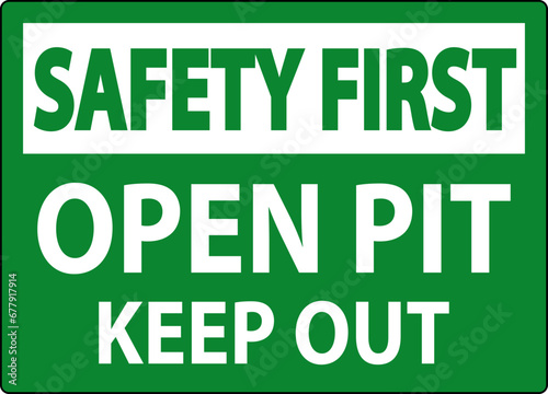 Safety First Open Pit Sign Open Pit Keep Out
