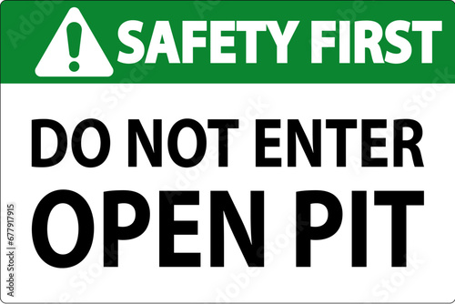 Safety First Open Pit Sign Do Not Enter Open Pit