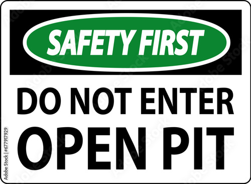 Safety First Open Pit Sign Do Not Enter Open Pit