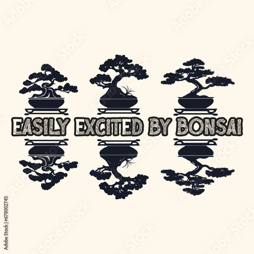 Easily Excited by Bonsai Vector Design Vector Typography T-Shirt Design