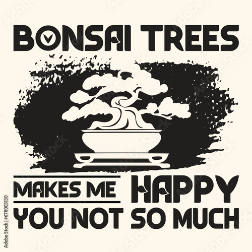 Bonsai Trees Make Me Happy Vector Typography Design