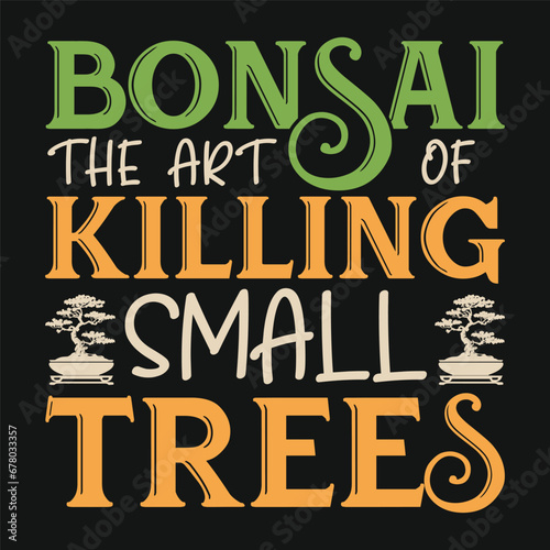 Bonsai the Art of Killing Tree Vector Typography Design