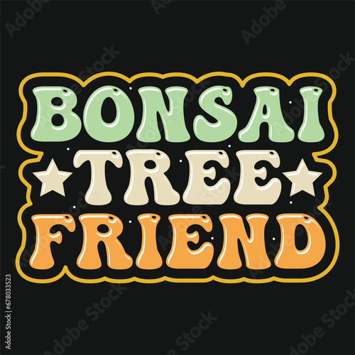 Bonsai Tree Friend Vector Typography Design