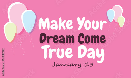 make your dream come true day. background, banner, card, poster, template. Vector illustration.