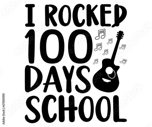 i rocked 100 days school Svg,100th Day of School,Teacher,Football,Kid Sublimation,Unlocked Gamer,hundredth day,rocked 100 days,pencil