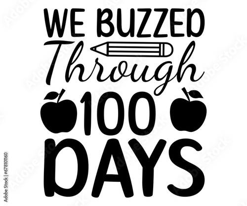 We Buzzed Through 100 Days  Svg,100th Day of School,Teacher,Football,Kid Sublimation,Unlocked Gamer,hundredth day,rocked 100 days,pencil