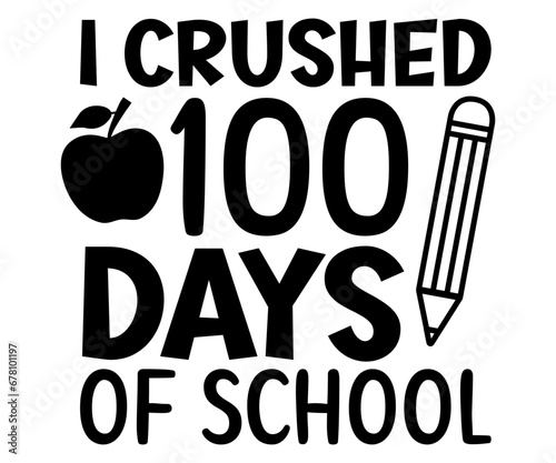 I Crushed 100 Days Of School Svg,100th Day of School,Teacher,Football,Kid Sublimation,Unlocked Gamer,hundredth day,rocked 100 days,pencil
