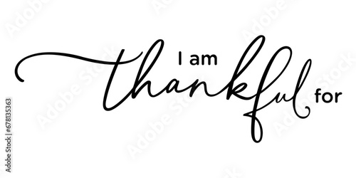 I am thankful for printable, sign, thanksgiving cards, heart, clipart, Thankful for you, be thankful, Thanksgiving thankful banner, calligraphy lettering text isolated for card printable, vector 