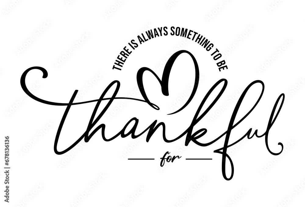 There is always something to be thankful for, 
calligraphy lettering, vector illustration 
with fall leaves isolated on white for Thanksgiving 
greeting cards, t shirt, template, printable, USA - obrazy, fototapety, plakaty 