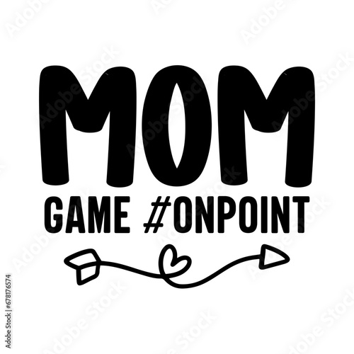 Mom Game #onpoint SVG photo