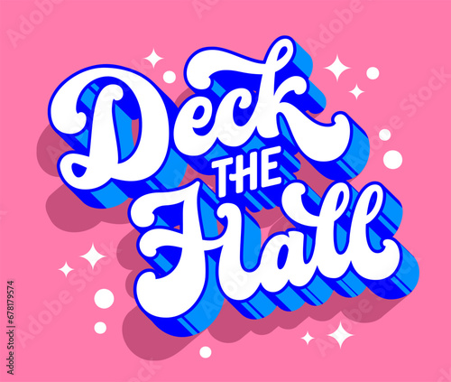 Modern script lettering phrase for Christmas events, Deck the Hall. Isolated colorful vector typography design in 3d style. Festive motivation quote with sparkles for banners, print, fashion purposes