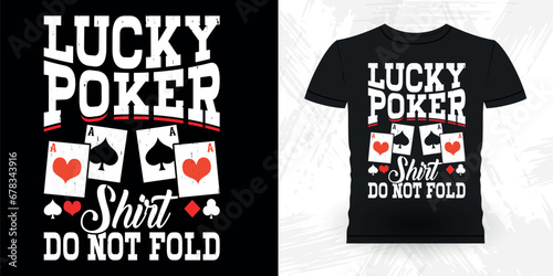 Lucky Poker Shirt Do Not Fold Funny Poker Card Casino Player Retro Vintage Poker T-shirt Design