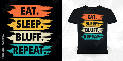 Eat Sleep Bluff Repeat Funny Poker Card Casino Player Retro Vintage Poker T-shirt Design