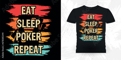 Eat Sleep Poker Repeat Funny Poker Card Casino Player Retro Vintage Poker T-shirt Design