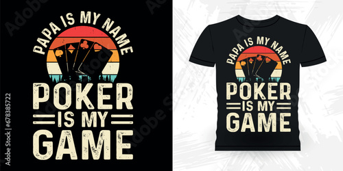 Papa Is My Name Poker Is My Name Funny Poker Card Casino Player Retro Vintage Poker T-shirt Design
