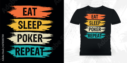 Eat Sleep Poker Repeat Funny Poker Card Casino Player Retro Vintage Poker T-shirt Design