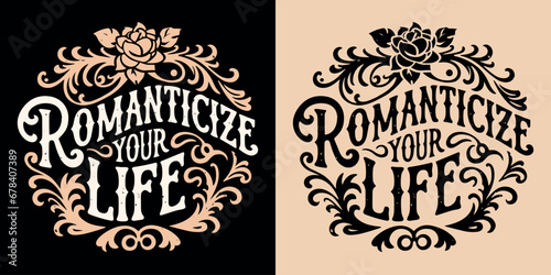 Romanticize your life lettering. Dark academia and dark romance reader aesthetic. Elegant women personal development quotes. Black and beige Victorian era vector design for prints and clothing.