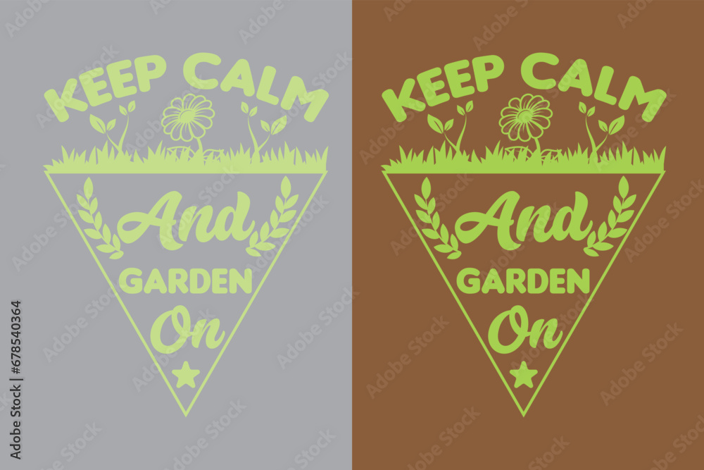 Obraz premium Keep Calm And Garden On, Garden Love, Funny Gardening Shirts, Garden Birthday Present, Plant Shirt, inspirational t-shirt design,