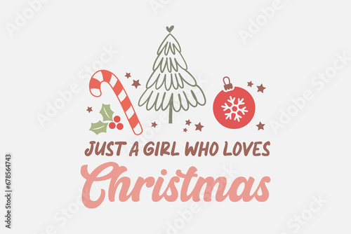Just a Girl Who Loves Christmas T shirt design