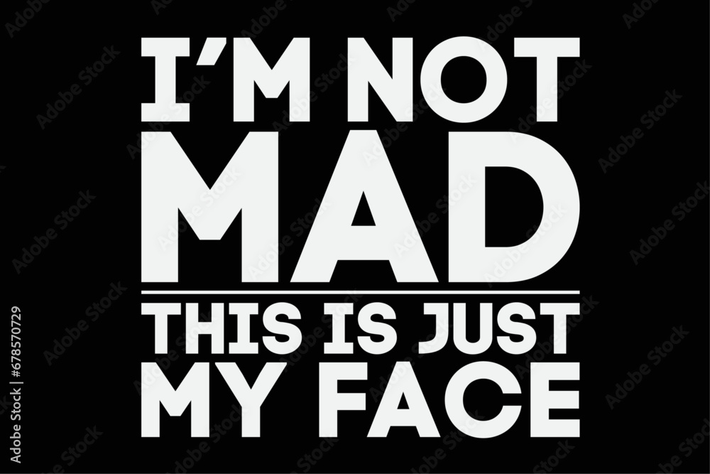 Obraz premium I'm Not Mad It's Just My Face Funny Shirt Design