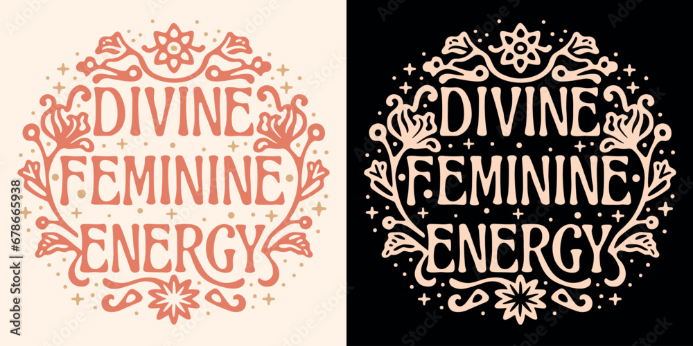 Divine feminine energy lettering aesthetic. Spiritual affirmation for women. Awakened woman spirituality quotes art. Witchy self love text floral and celestial boho t-shirt design and print vector. - obrazy, fototapety, plakaty 