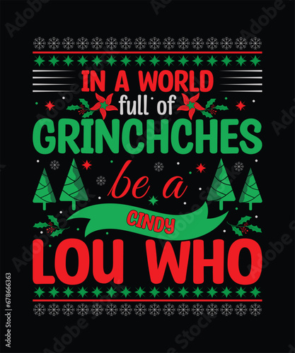 Christmas typography tshirt design in a world full of grinches be a cindy lou who. photo