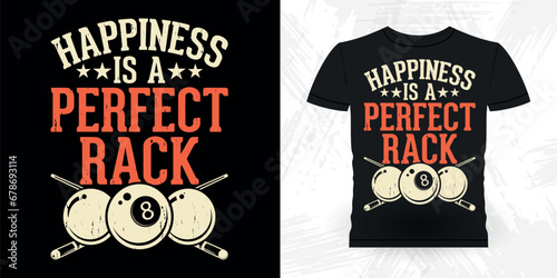 Happiness IS A Perfect Rack Funny Billiards Game Gift Retro Vintage Pool Player T-shirt Design