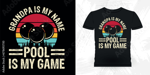 Grandpa Is My Name Pool Is My Game Funny Billiards Game Gift Retro Vintage Pool Player T-shirt Design