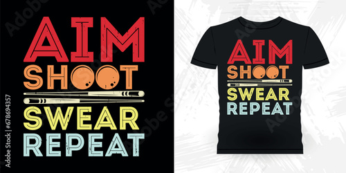 Aim Shoot Swear Repeat Funny Billiards Game Gift Retro Vintage Pool Player T-shirt Design