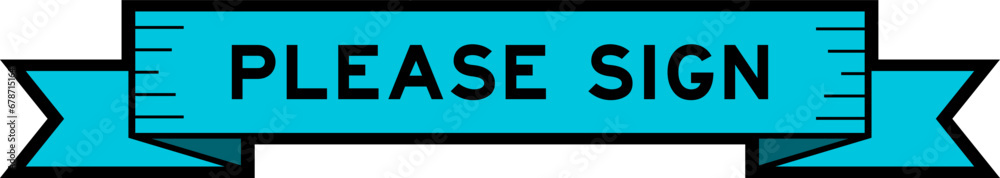 Ribbon label banner with word please sign in blue color on white background Ribbon label banner with word please sign in blue color on white background