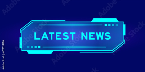 Futuristic hud banner that have word latest news on user interface screen on blue background photo