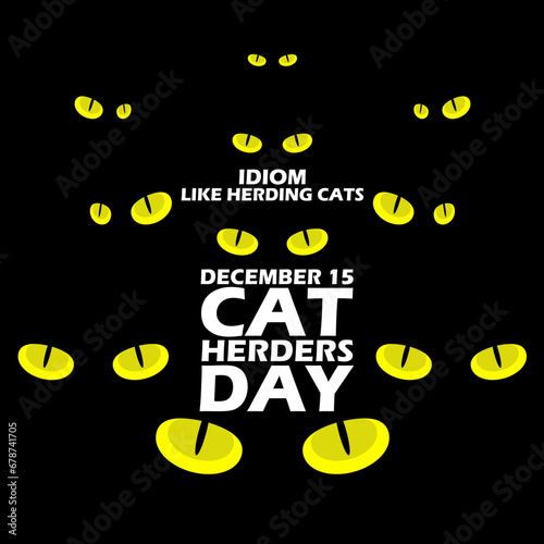 Many pairs of cat's eyes in the dark, with bold text on black background to celebrate Cat Herders Day on December 15