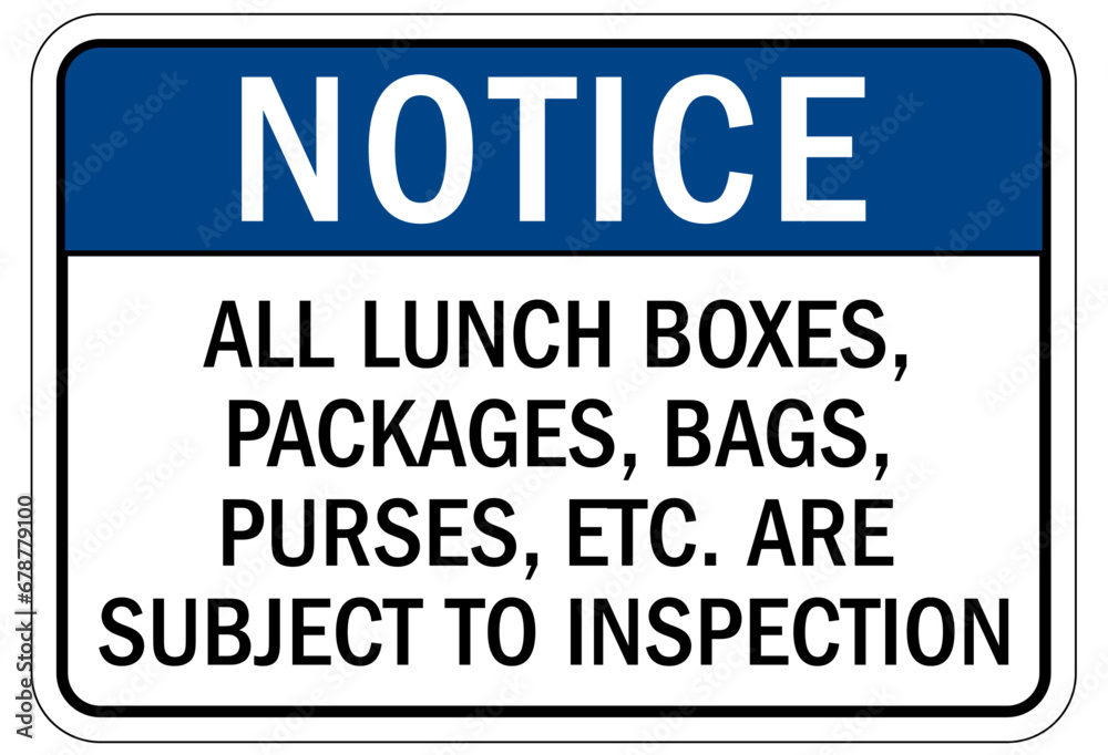 Search packages and vehicle sign all lunch boxes, packages, bags, purses, etc. are subject to inspection