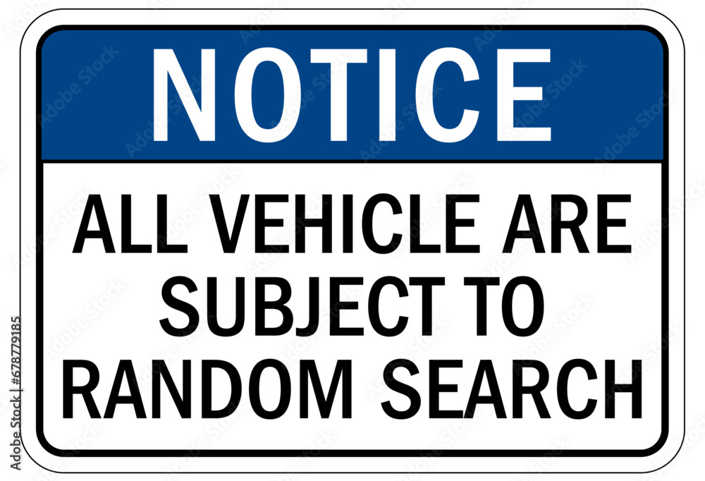 Search packages and vehicle sign all vehicle are subject to random search