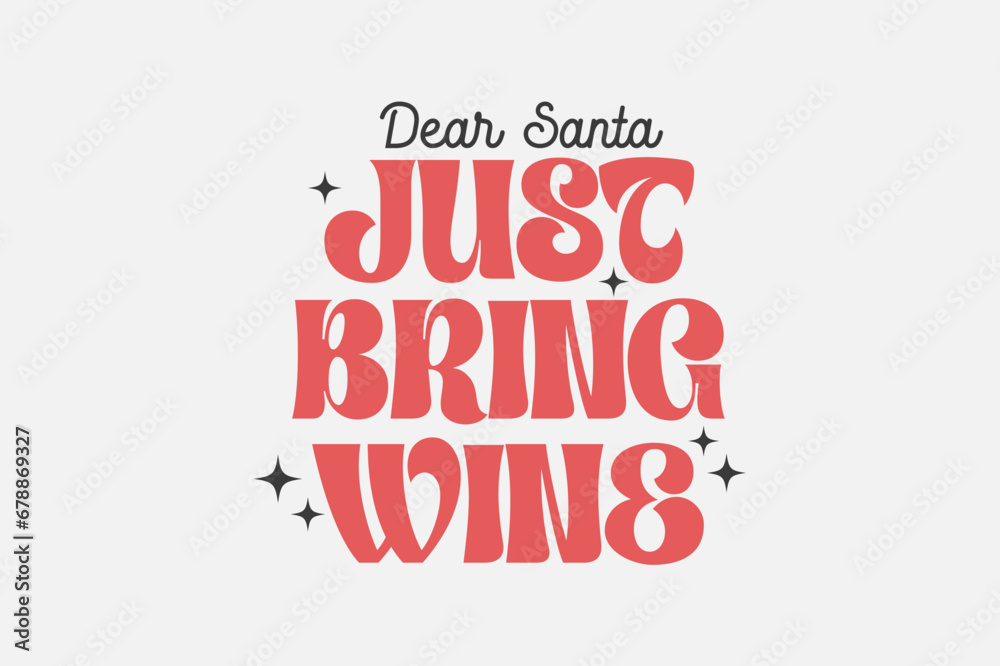 Dear Santa Just bring wine Christmas typography t shirt design