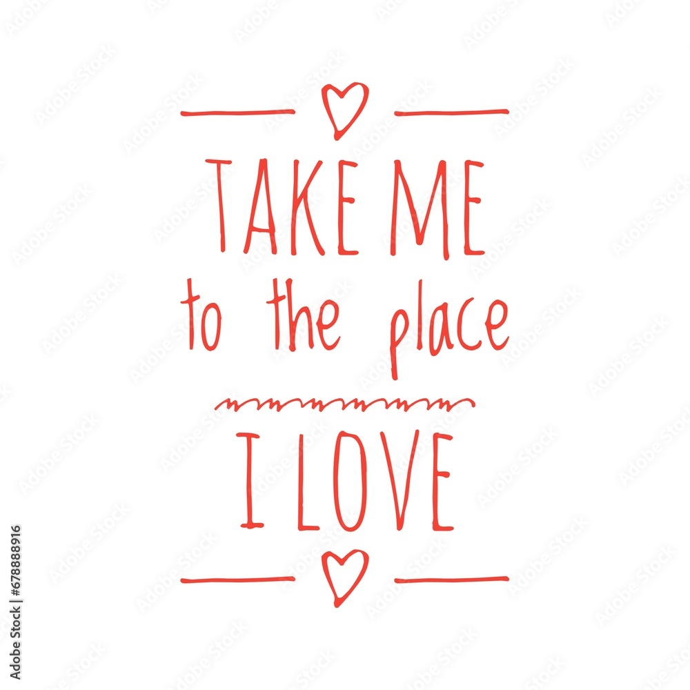 ''Take me to the place I love'' Quote Illustration