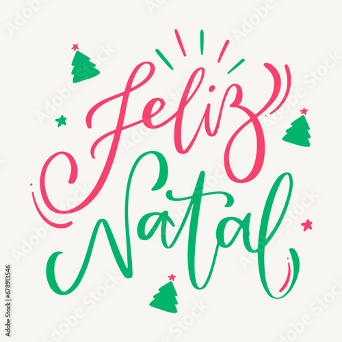 Feliz natal. Merry Christmas in brazilian portuguese. Modern hand Lettering. vector.