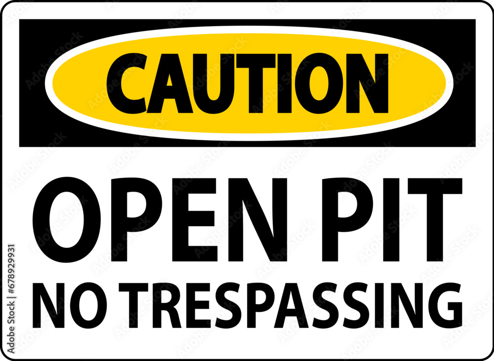 Caution Sign Open Pit - No Trespassing