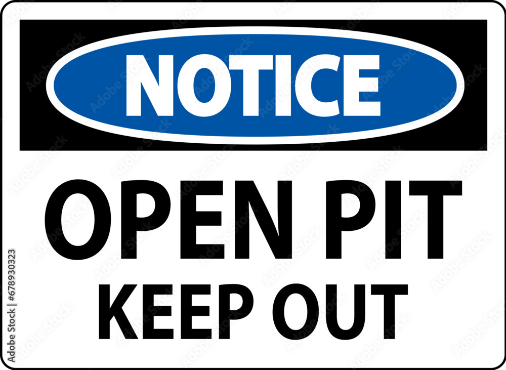 Notice Open Pit Sign Open Pit Keep Out Notice Open Pit Sign Open Pit Keep Out