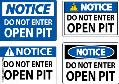 Notice Open Pit Sign Do Not Enter Open Pit