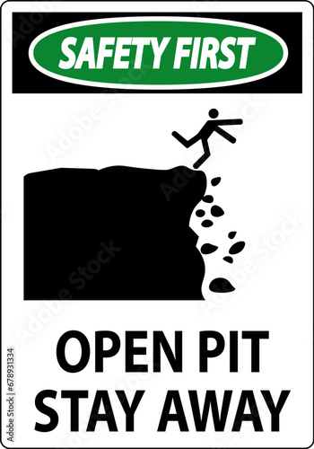 Safety First Sign Open Pit, Stay Away