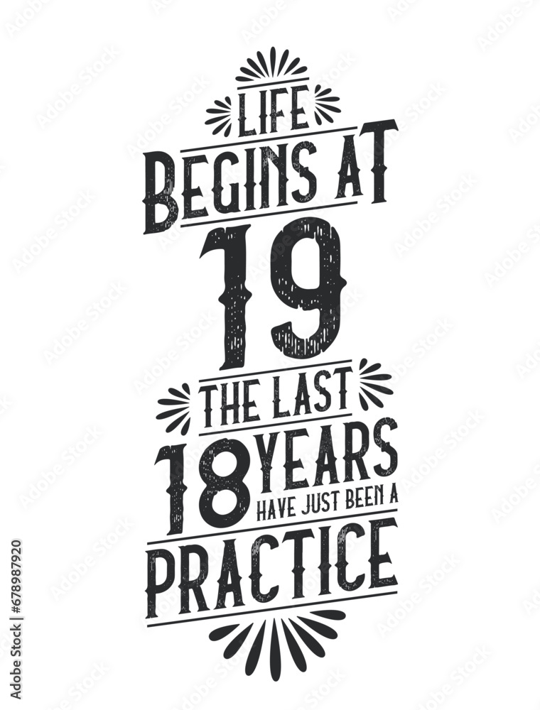19th Birthday t-shirt. Life Begins At 19, The Last 18 Years Have Just Been a Practice 19th Birthday t-shirt. Life Begins At 19, The Last 18 Years Have Just Been a Practice