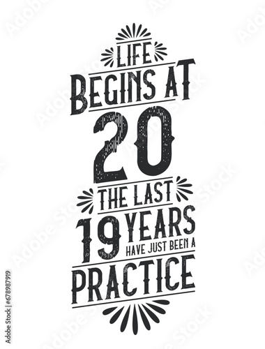 20th Birthday t-shirt. Life Begins At 20, The Last 19 Years Have Just Been a Practice