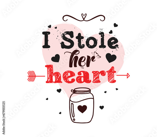 I stole her heart quotes valentines t-shirt 