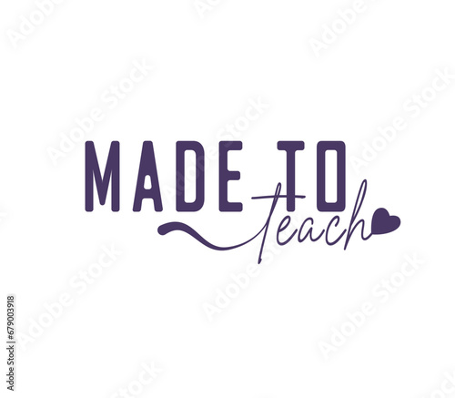 Made to teach with love t-shirt design